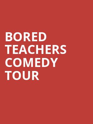 Bored Teachers Comedy Tour, Crouse Hinds Theater, Syracuse