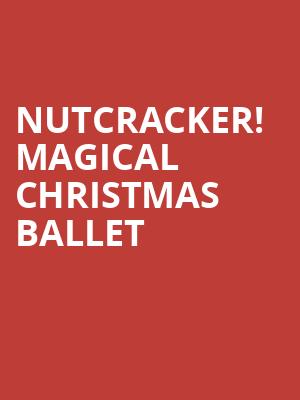 Nutcracker Magical Christmas Ballet, Landmark Theatre, Syracuse