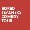 Bored Teachers Comedy Tour, Crouse Hinds Theater, Syracuse