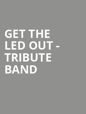 Get The Led Out Tribute Band, The Vine at Del Lago Resort and Casino, Syracuse