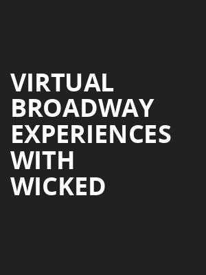 Virtual Broadway Experiences with WICKED, Virtual Experiences for Syracuse, Syracuse
