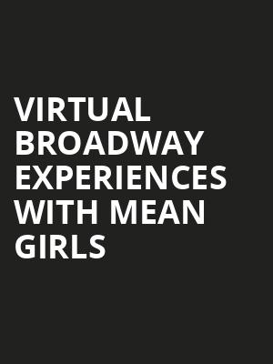 Virtual Broadway Experiences with MEAN GIRLS, Virtual Experiences for Syracuse, Syracuse