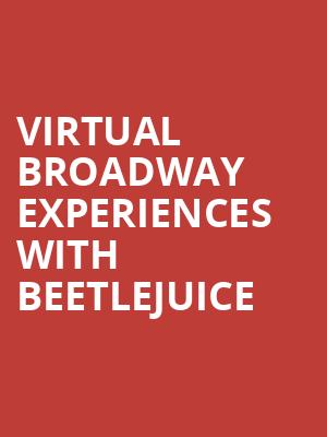 Virtual Broadway Experiences with BEETLEJUICE, Virtual Experiences for Syracuse, Syracuse