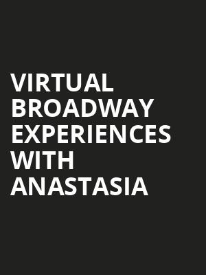 Virtual Broadway Experiences with ANASTASIA, Virtual Experiences for Syracuse, Syracuse