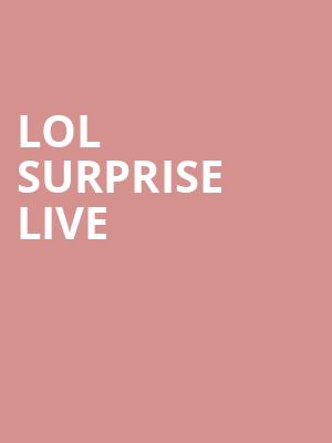 LOL Surprise Live, Crouse Hinds Theater, Syracuse