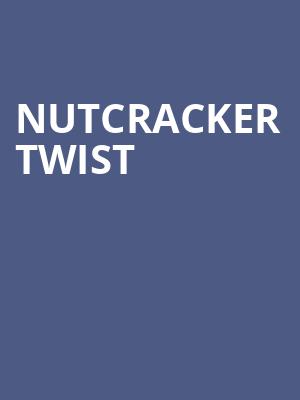 Nutcracker Twist, Landmark Theatre, Syracuse