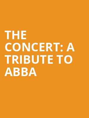 The Concert A Tribute to Abba, Landmark Theatre, Syracuse
