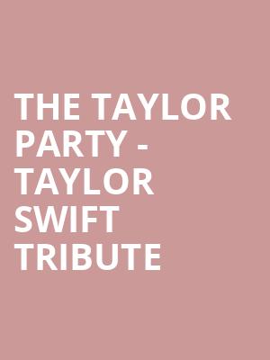 The Taylor Party Taylor Swift Tribute, The Song And Dance, Syracuse