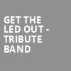 Get The Led Out Tribute Band, The Vine at Del Lago Resort and Casino, Syracuse