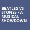 Beatles vs Stones A Musical Showdown, The Vine at Del Lago Resort and Casino, Syracuse