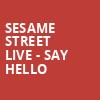 Sesame Street Live Say Hello, Landmark Theatre, Syracuse